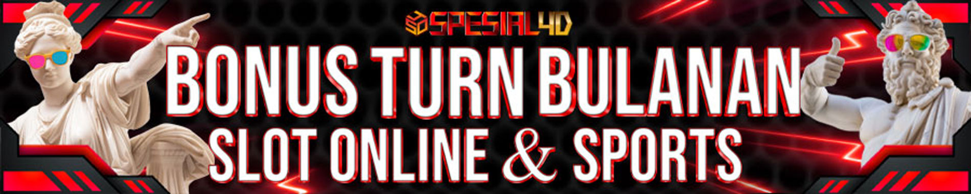 Bonus Turn Bulanan Slot Online Dan Sports Spesial4d